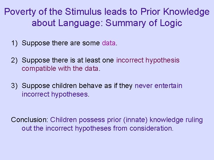 Poverty of the Stimulus leads to Prior Knowledge about Language: Summary of Logic 1)