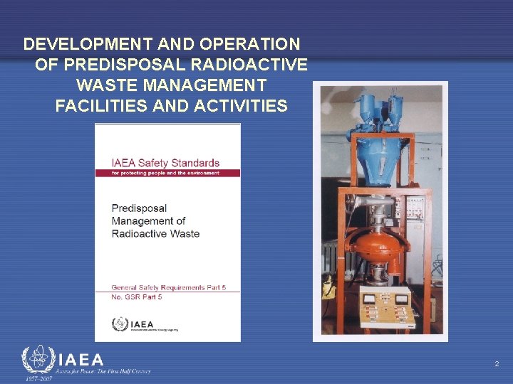 DEVELOPMENT AND OPERATION OF PREDISPOSAL RADIOACTIVE WASTE MANAGEMENT FACILITIES AND ACTIVITIES 2 