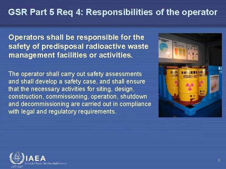 GSR Part 5 Req 4: Responsibilities of the operator Operators shall be responsible for