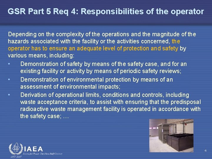 GSR Part 5 Req 4: Responsibilities of the operator Depending on the complexity of