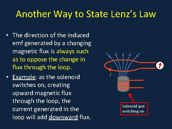 Another Way to State Lenz’s Law • The direction of the induced emf generated