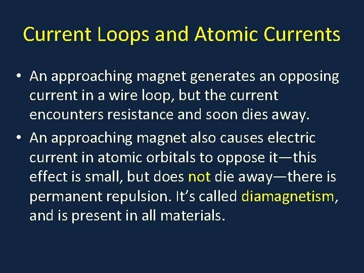 Current Loops and Atomic Currents • An approaching magnet generates an opposing current in