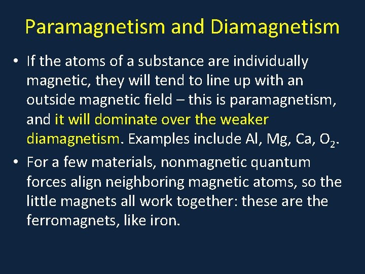 Paramagnetism and Diamagnetism • If the atoms of a substance are individually magnetic, they