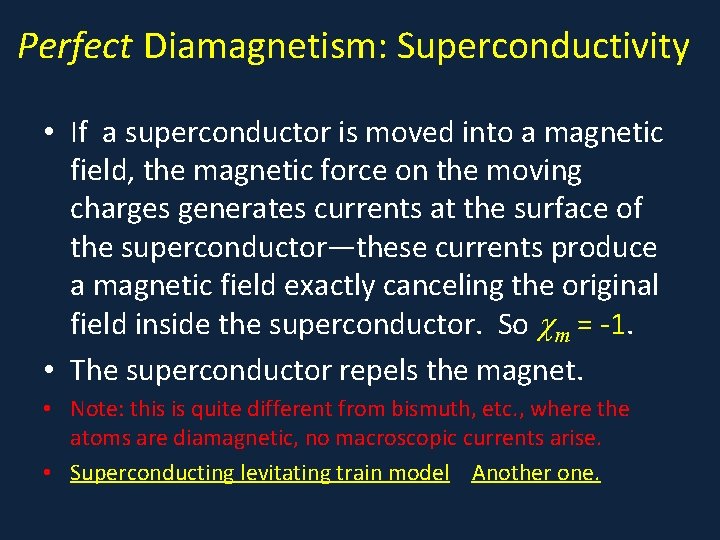 Perfect Diamagnetism: Superconductivity • If a superconductor is moved into a magnetic field, the