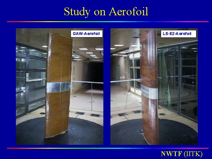 Study on Aerofoil GAW-Aerofoil LS-E 2 -Aerofoil NWTF (IITK) Study on Aerofoil GAW-Aerofoil LS-E 2 -Aerofoil NWTF (IITK)