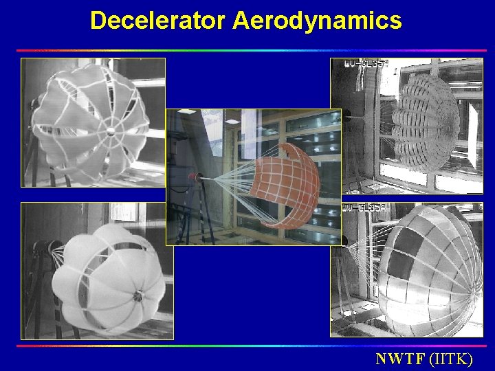Decelerator Aerodynamics NWTF (IITK) Decelerator Aerodynamics NWTF (IITK)