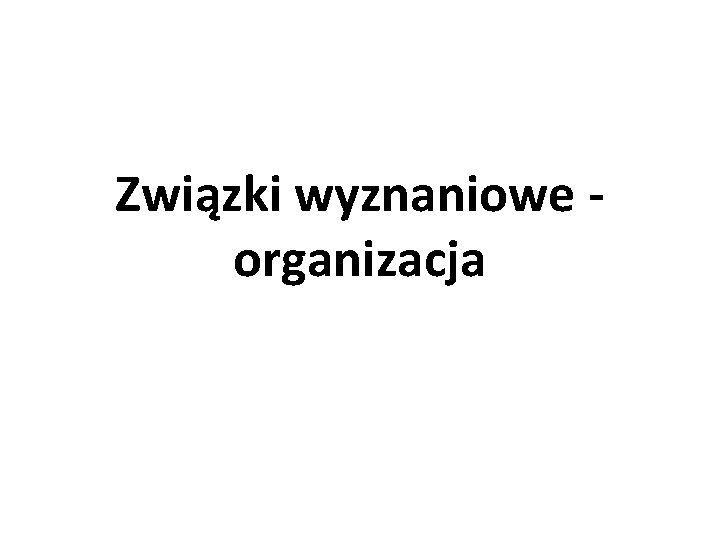 Związki wyznaniowe - organizacja 