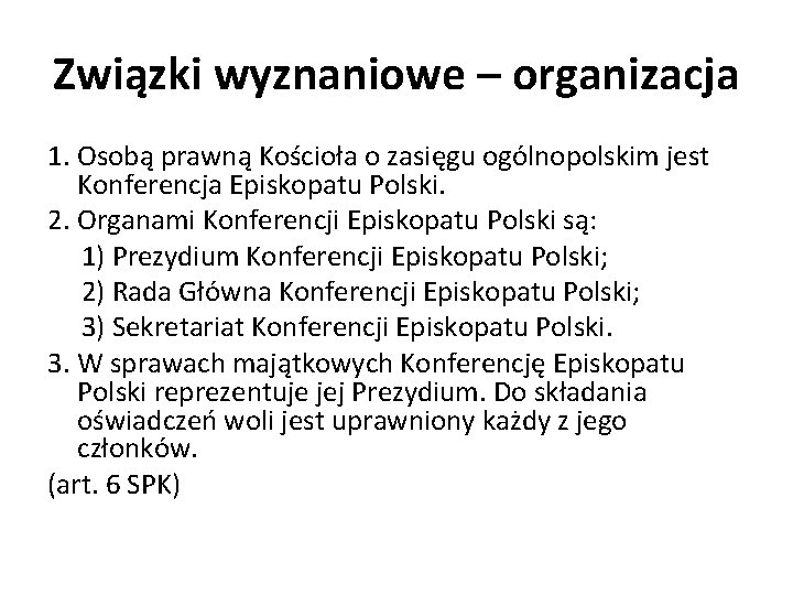 Związki wyznaniowe – organizacja 1. Osobą prawną Kościoła o zasięgu ogólnopolskim jest Konferencja Episkopatu Związki wyznaniowe – organizacja 1. Osobą prawną Kościoła o zasięgu ogólnopolskim jest Konferencja Episkopatu