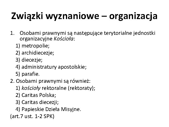 Związki wyznaniowe – organizacja 1. Osobami prawnymi są następujące terytorialne jednostki organizacyjne Kościoła: 1)