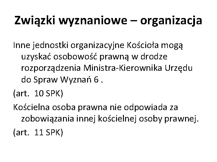 Związki wyznaniowe – organizacja Inne jednostki organizacyjne Kościoła mogą uzyskać osobowość prawną w drodze