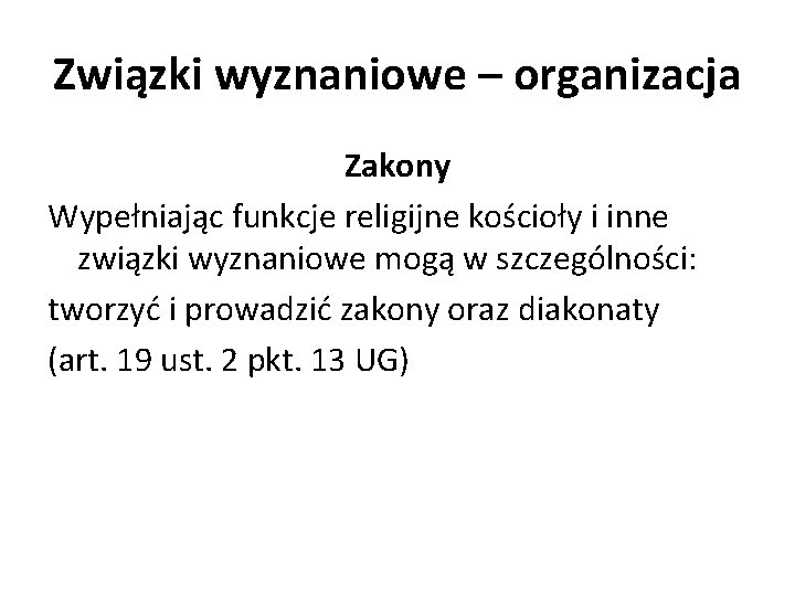 Związki wyznaniowe – organizacja Zakony Wypełniając funkcje religijne kościoły i inne związki wyznaniowe mogą