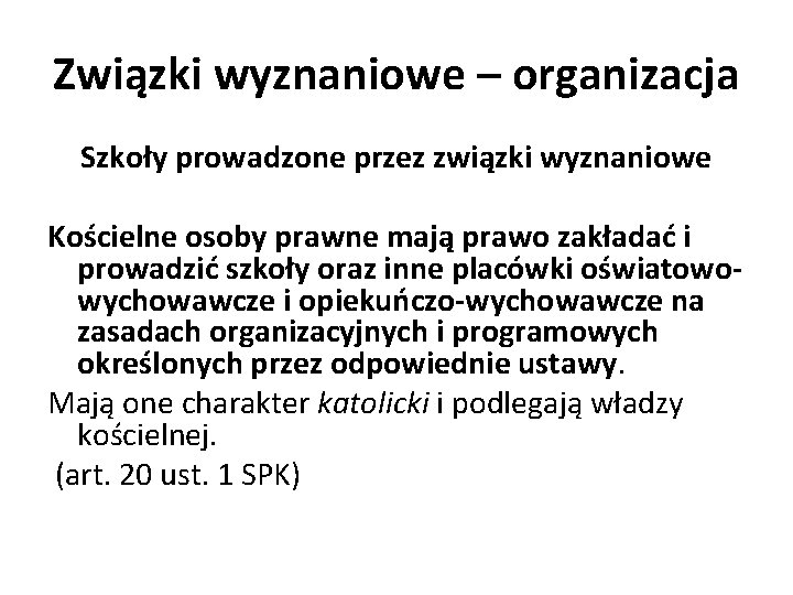 Związki wyznaniowe – organizacja Szkoły prowadzone przez związki wyznaniowe Kościelne osoby prawne mają prawo