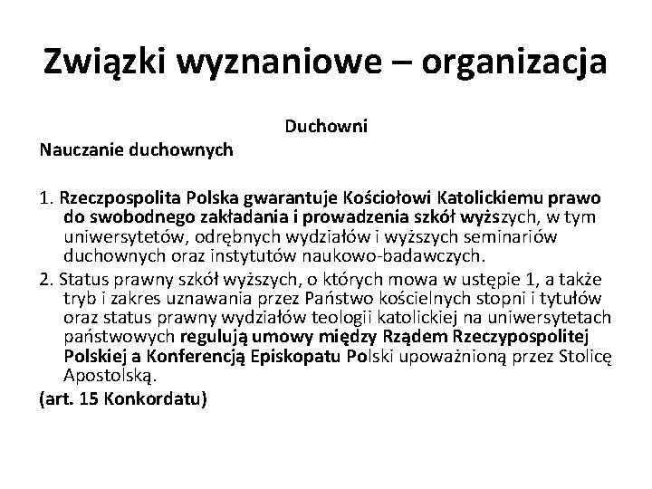 Związki wyznaniowe – organizacja Duchowni Nauczanie duchownych 1. Rzeczpospolita Polska gwarantuje Kościołowi Katolickiemu prawo Związki wyznaniowe – organizacja Duchowni Nauczanie duchownych 1. Rzeczpospolita Polska gwarantuje Kościołowi Katolickiemu prawo