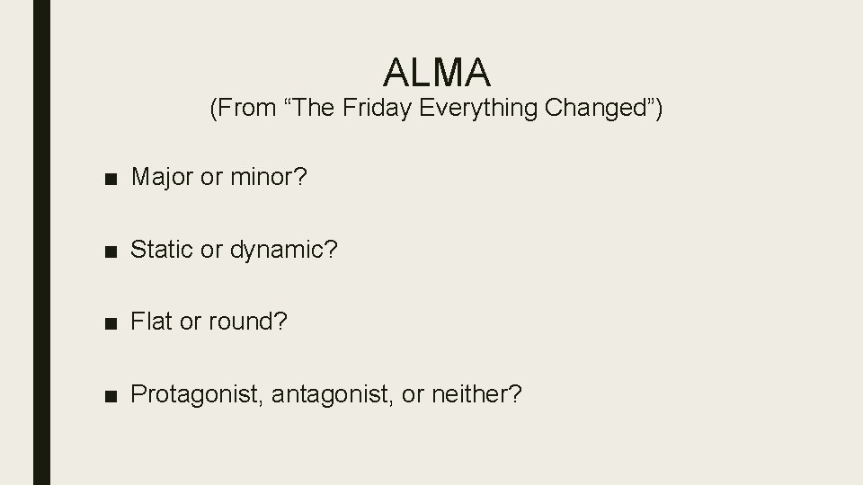 ALMA (From “The Friday Everything Changed”) ■ Major or minor? ■ Static or dynamic? ALMA (From “The Friday Everything Changed”) ■ Major or minor? ■ Static or dynamic?