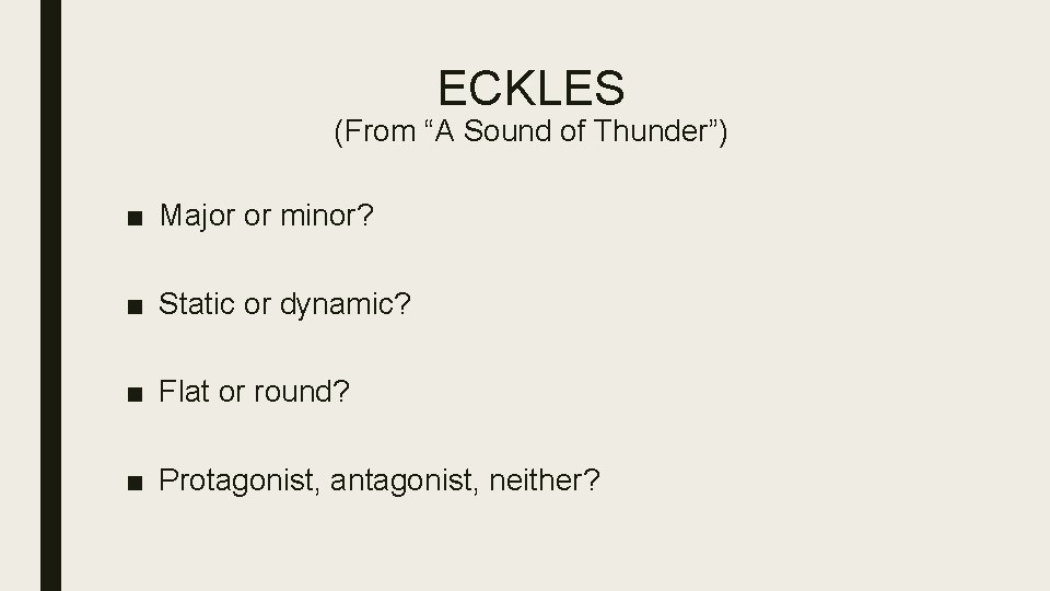 ECKLES (From “A Sound of Thunder”) ■ Major or minor? ■ Static or dynamic? ECKLES (From “A Sound of Thunder”) ■ Major or minor? ■ Static or dynamic?