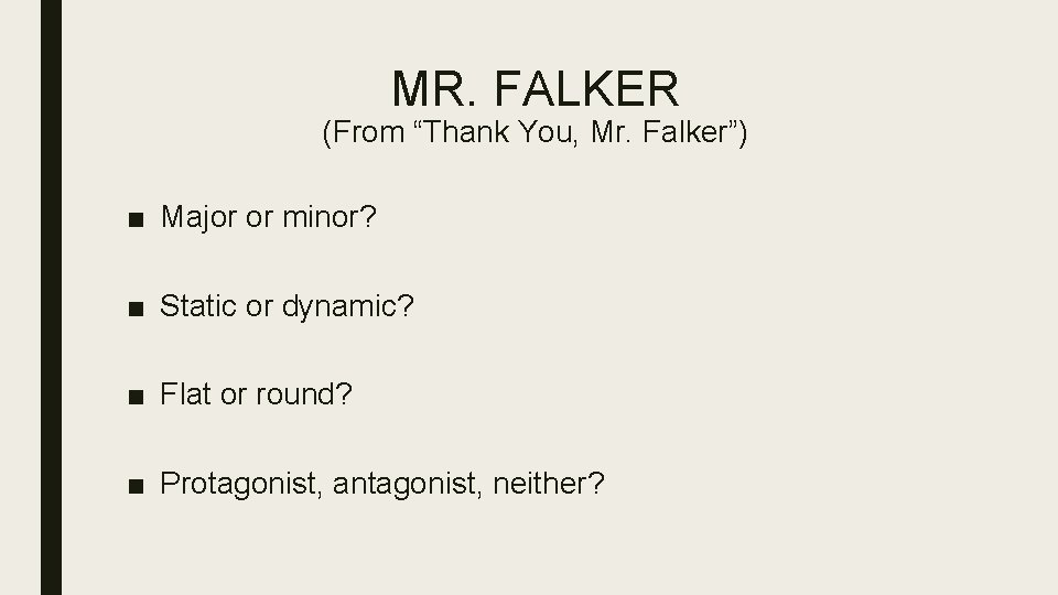 MR. FALKER (From “Thank You, Mr. Falker”) ■ Major or minor? ■ Static or MR. FALKER (From “Thank You, Mr. Falker”) ■ Major or minor? ■ Static or