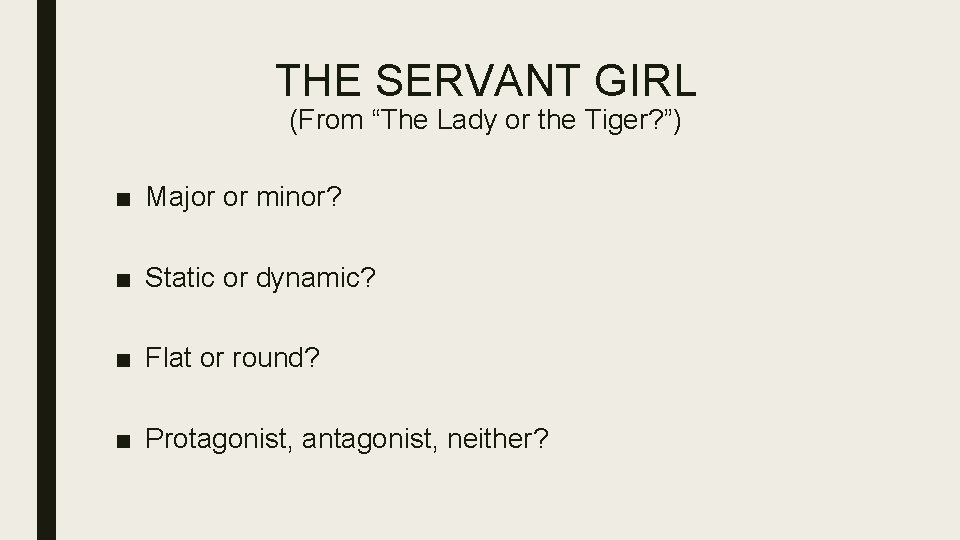 THE SERVANT GIRL (From “The Lady or the Tiger? ”) ■ Major or minor? THE SERVANT GIRL (From “The Lady or the Tiger? ”) ■ Major or minor?