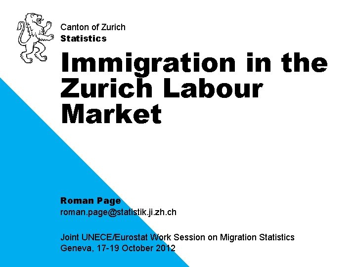 Canton of Zurich Statistics Immigration in the Zurich Labour Market Roman Page roman. page@statistik.