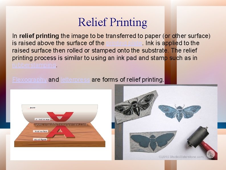 Relief Printing In relief printing the image to be transferred to paper (or other