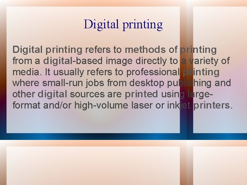 Digital printing refers to methods of printing from a digital-based image directly to a