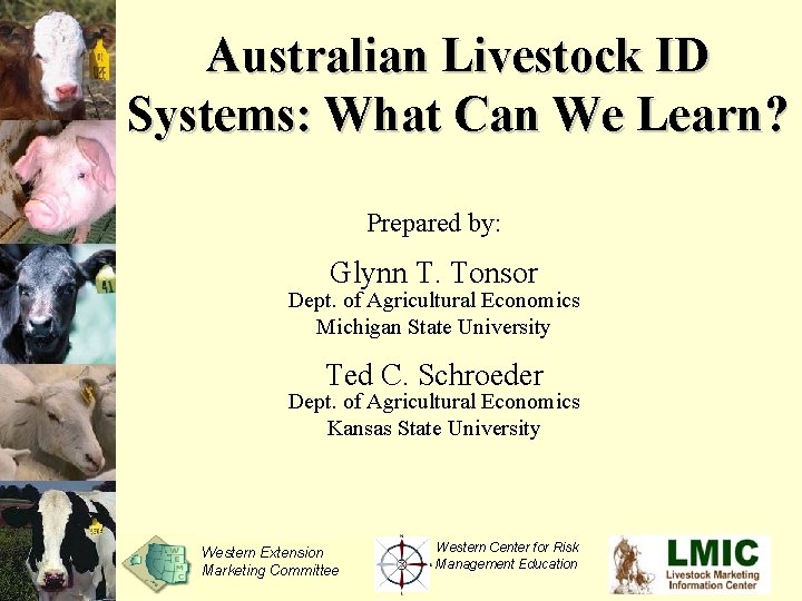 Australian Livestock ID Systems: What Can We Learn? Prepared by: Glynn T. Tonsor Dept.
