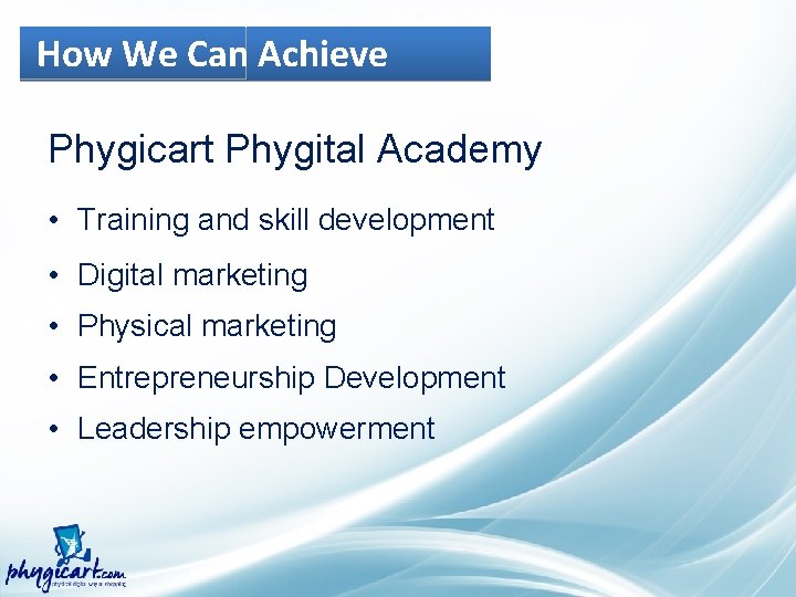 How We Can Achieve Phygicart Phygital Academy • Training and skill development • Digital