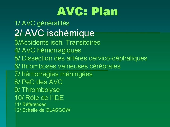 AVC: Plan 1/ AVC généralités 2/ AVC ischémique 3/Accidents isch. Transitoires 4/ AVC hémorragiques