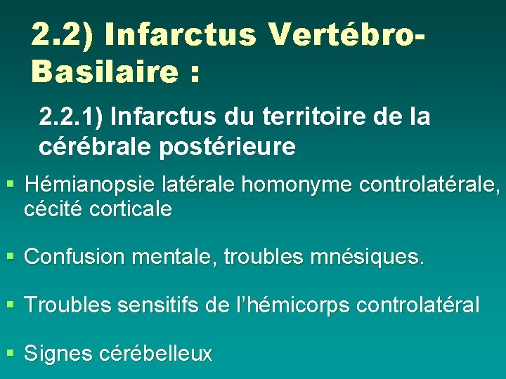 2. 2) Infarctus Vertébro. Basilaire : 2. 2. 1) Infarctus du territoire de la