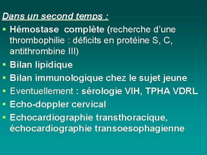 Dans un second temps : § Hémostase complète (recherche d’une thrombophilie : déficits en