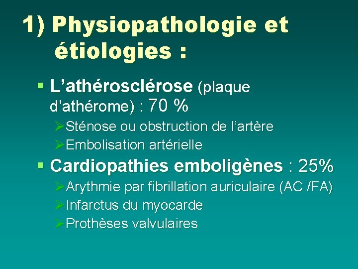 1) Physiopathologie et étiologies : § L’athérosclérose (plaque d’athérome) : 70 % ØSténose ou