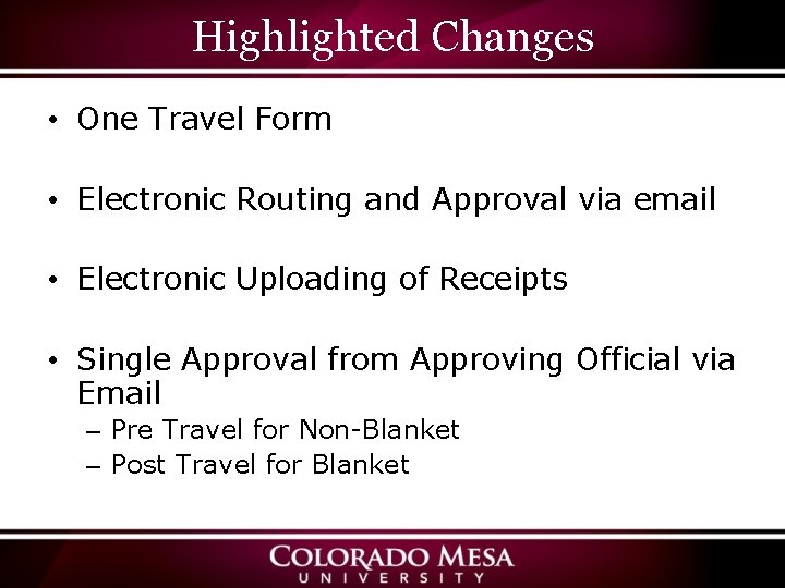 Highlighted Changes • One Travel Form • Electronic Routing and Approval via email •