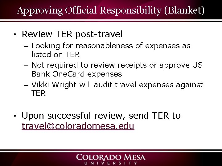 Approving Official Responsibility (Blanket) • Review TER post-travel – Looking for reasonableness of expenses