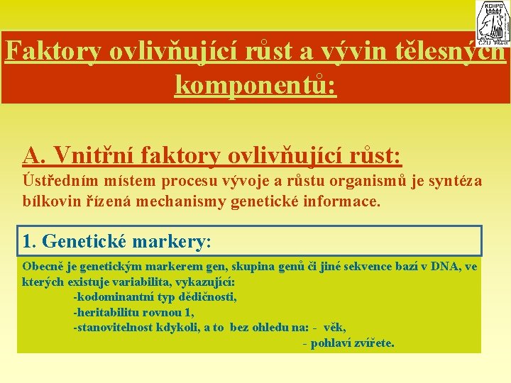 Faktory ovlivňující růst a vývin tělesných komponentů: A. Vnitřní faktory ovlivňující růst: Ústředním místem