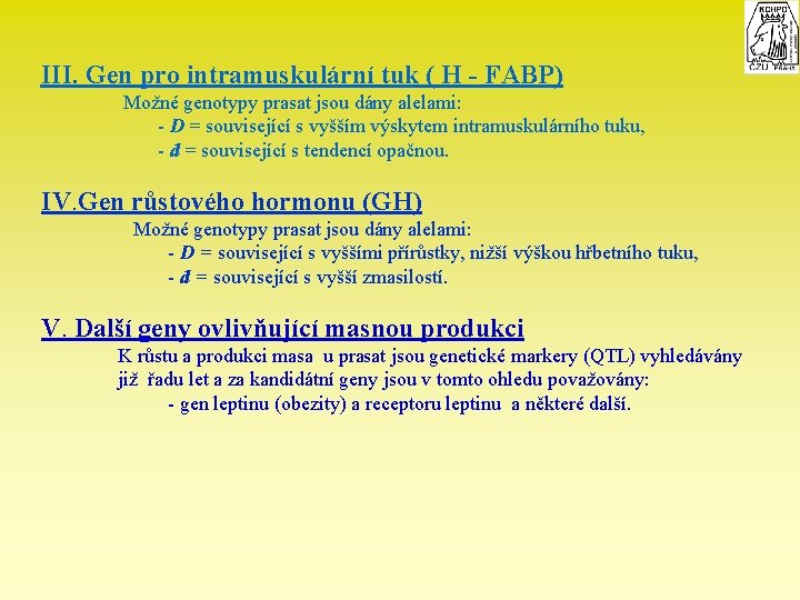 III. Gen pro intramuskulární tuk ( H - FABP) Možné genotypy prasat jsou dány