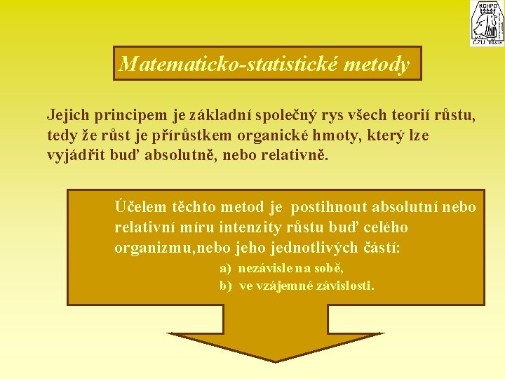 Matematicko-statistické metody Jejich principem je základní společný rys všech teorií růstu, tedy že růst