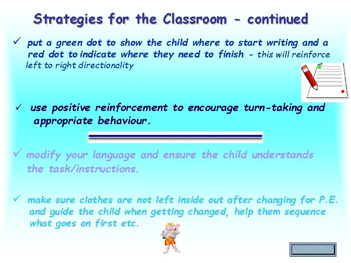 Strategies for the Classroom - continued ü put a green dot to show the