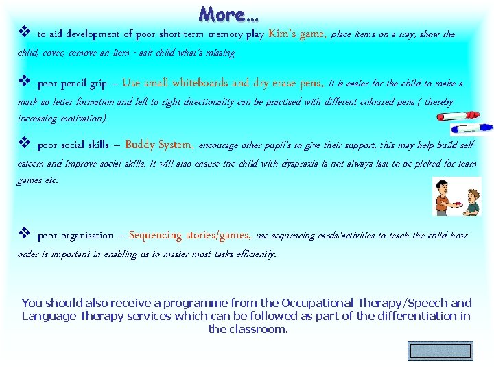 More… v to aid development of poor short-term memory play Kim’s game, place items