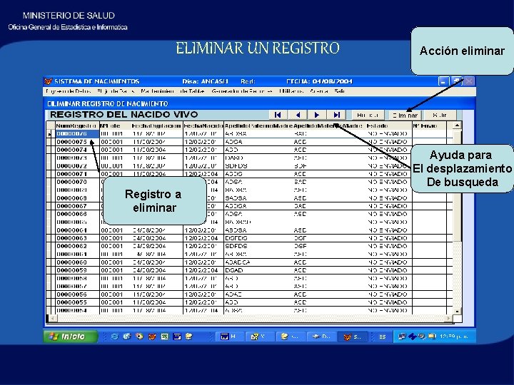 ELIMINAR UN REGISTRO Registro a eliminar Acción eliminar Ayuda para El desplazamiento De busqueda