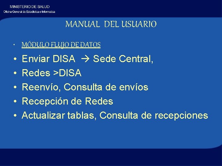 MANUAL DEL USUARIO • MÓDULO FLUJO DE DATOS • • • Enviar DISA Sede