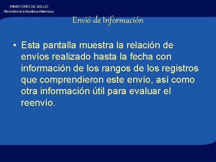 Envió de Información • Esta pantalla muestra la relación de envíos realizado hasta la