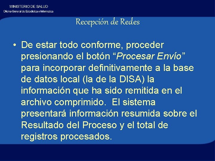 Recepción de Redes • De estar todo conforme, proceder presionando el botón “Procesar Envío”