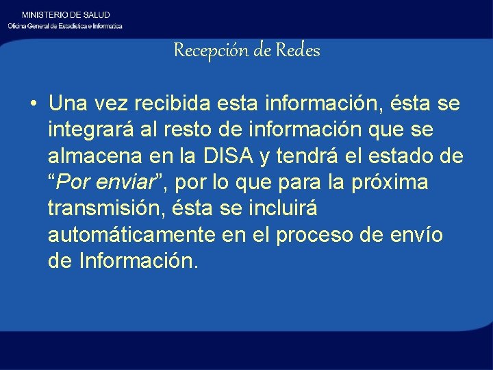 Recepción de Redes • Una vez recibida esta información, ésta se integrará al resto