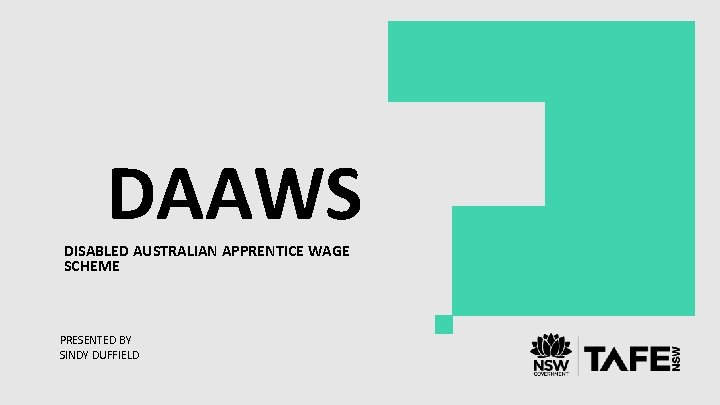 DAAWS DISABLED AUSTRALIAN APPRENTICE WAGE SCHEME PRESENTED BY SINDY DUFFIELD 