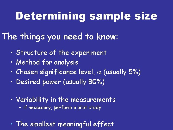 Determining sample size The things you need to know: • • Structure of the