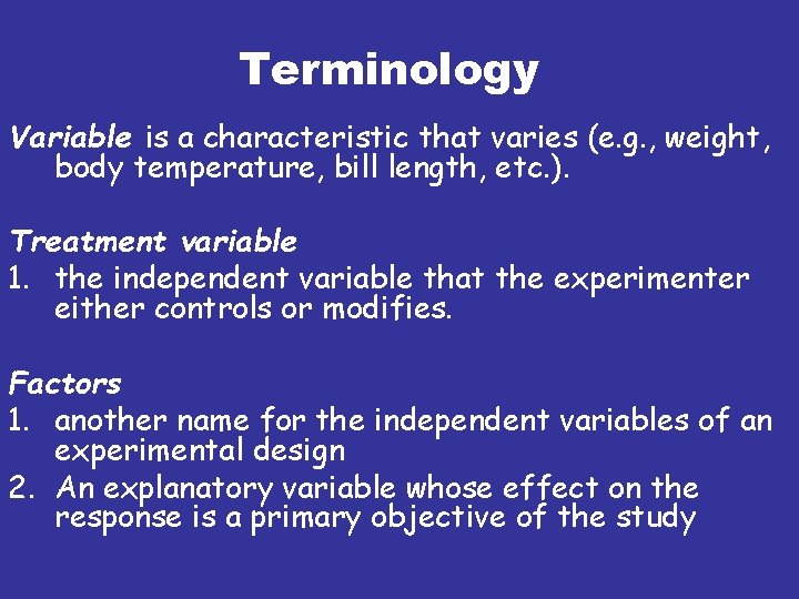 Terminology Variable is a characteristic that varies (e. g. , weight, body temperature, bill