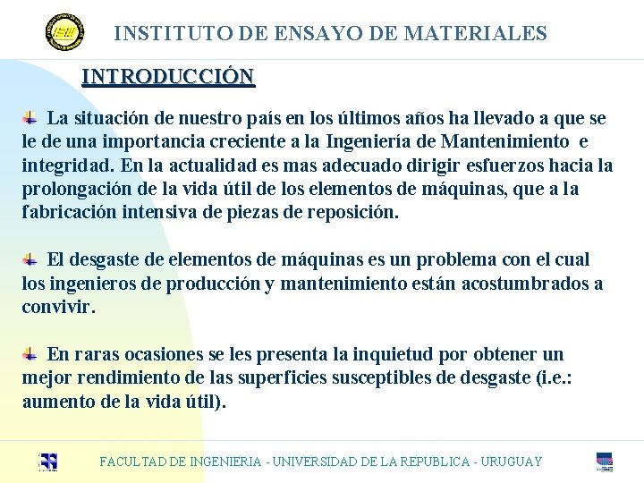 INSTITUTO DE ENSAYO DE MATERIALES INTRODUCCIÓN La situación de nuestro país en los últimos