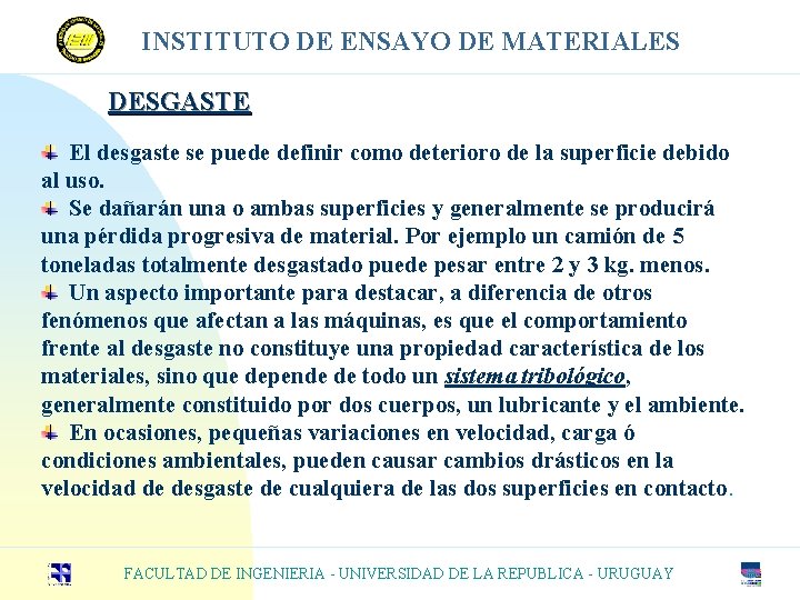 INSTITUTO DE ENSAYO DE MATERIALES DESGASTE El desgaste se puede definir como deterioro de