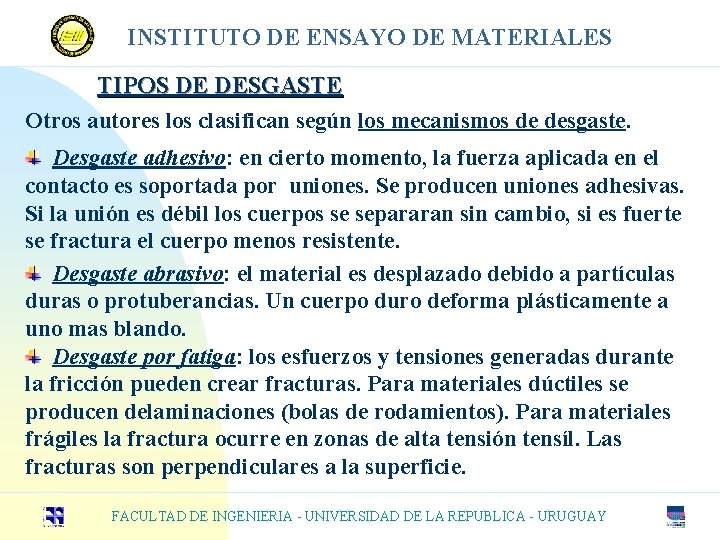 INSTITUTO DE ENSAYO DE MATERIALES TIPOS DE DESGASTE Otros autores los clasifican según los