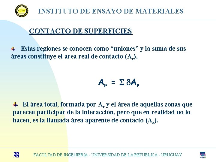 INSTITUTO DE ENSAYO DE MATERIALES CONTACTO DE SUPERFICIES Estas regiones se conocen como “uniones”