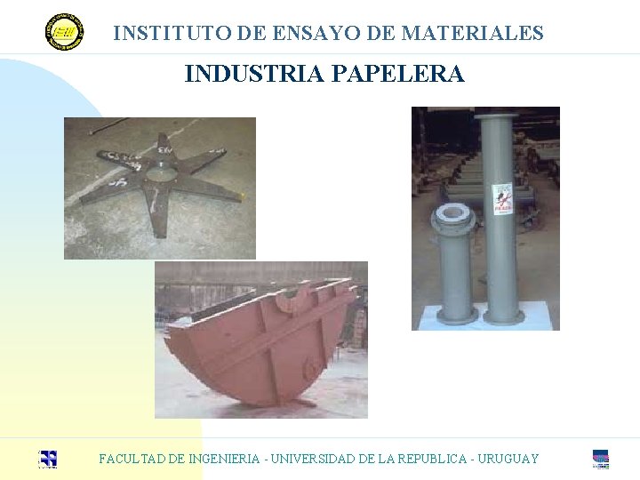 INSTITUTO DE ENSAYO DE MATERIALES INDUSTRIA PAPELERA FACULTAD DE INGENIERIA - UNIVERSIDAD DE LA